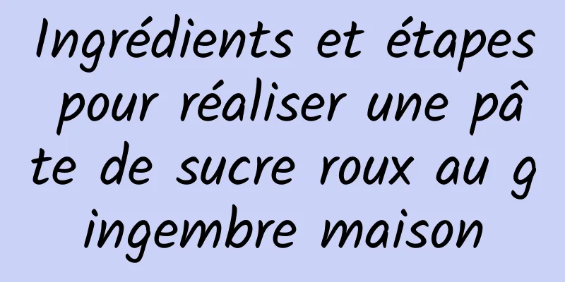 Ingrédients et étapes pour réaliser une pâte de sucre roux au gingembre maison