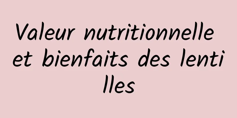 Valeur nutritionnelle et bienfaits des lentilles