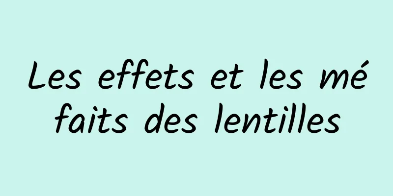 Les effets et les méfaits des lentilles