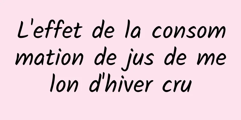 L'effet de la consommation de jus de melon d'hiver cru