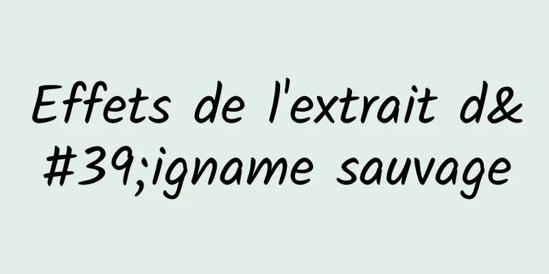 Effets de l'extrait d'igname sauvage