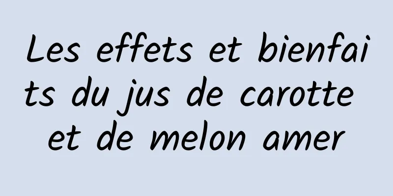 Les effets et bienfaits du jus de carotte et de melon amer