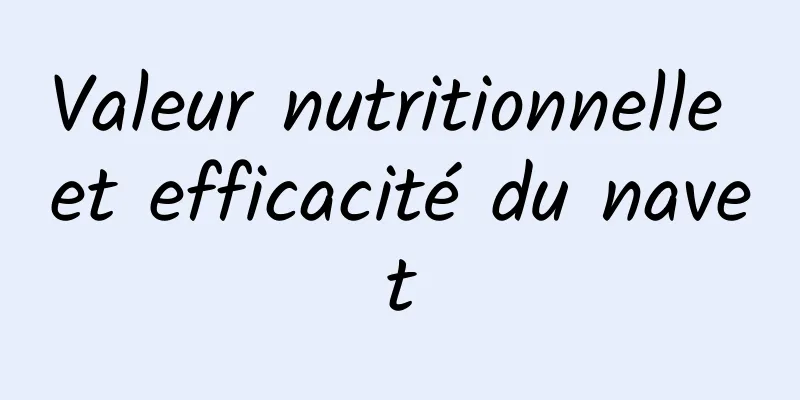 Valeur nutritionnelle et efficacité du navet