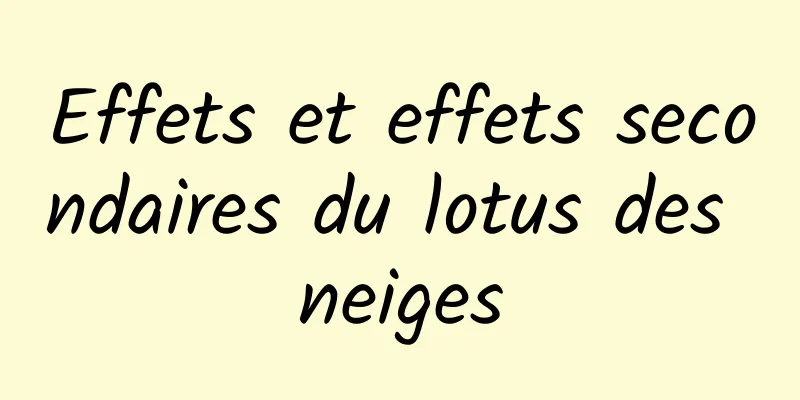 Effets et effets secondaires du lotus des neiges