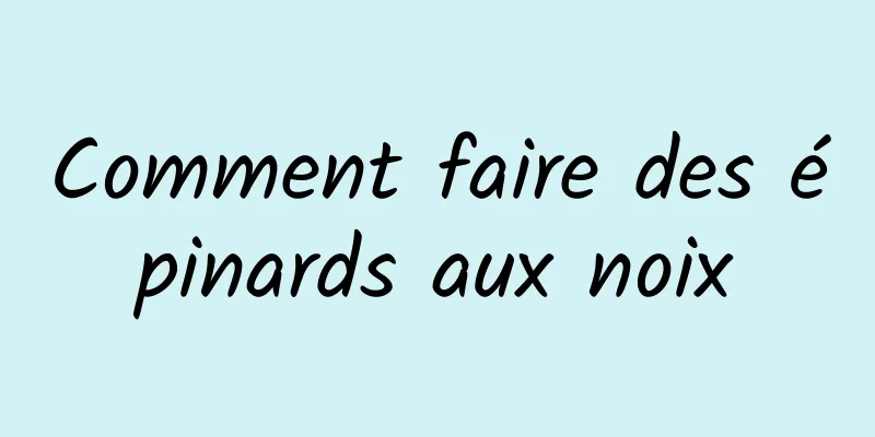 Comment faire des épinards aux noix