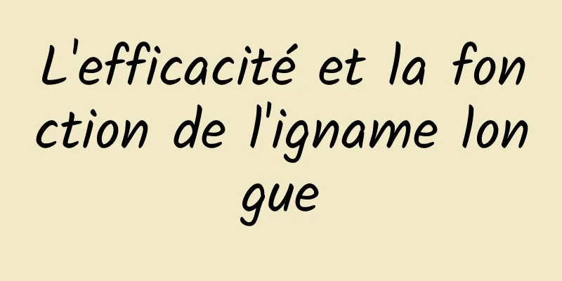 L'efficacité et la fonction de l'igname longue