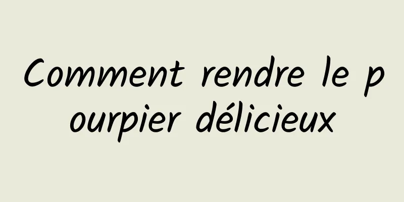 Comment rendre le pourpier délicieux