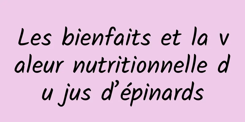 Les bienfaits et la valeur nutritionnelle du jus d’épinards