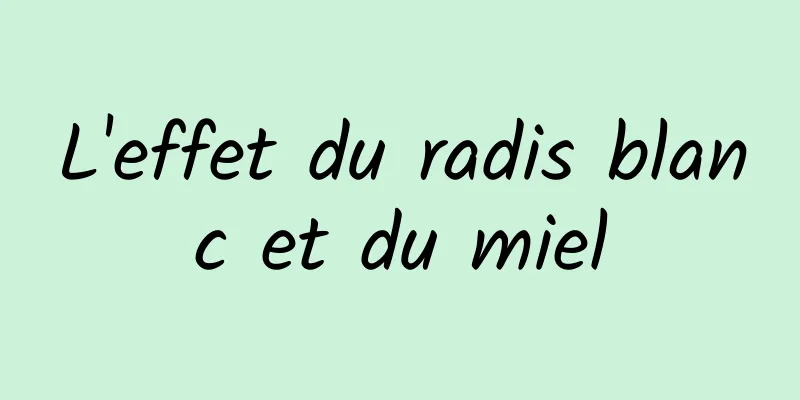 L'effet du radis blanc et du miel