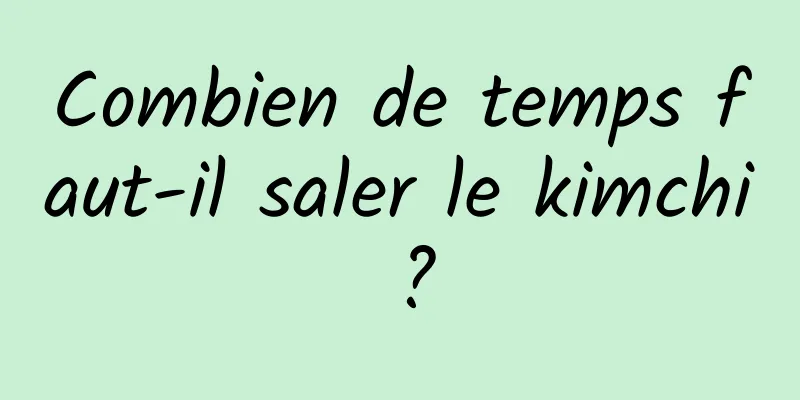 Combien de temps faut-il saler le kimchi ?