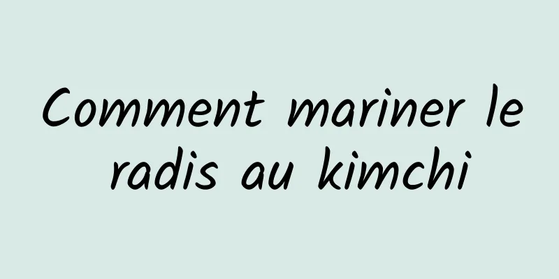 Comment mariner le radis au kimchi