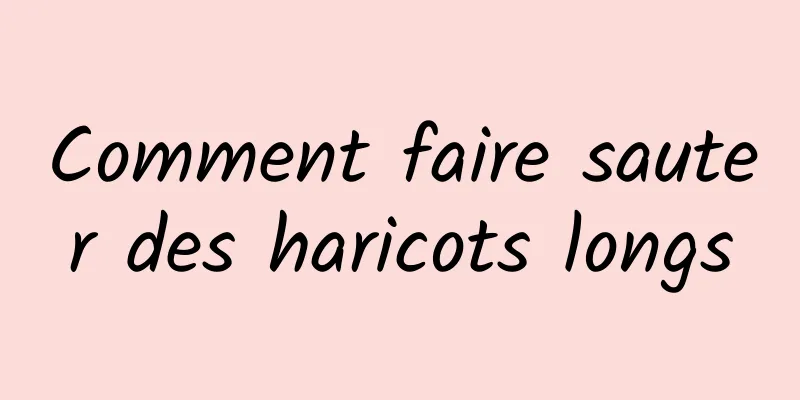 Comment faire sauter des haricots longs