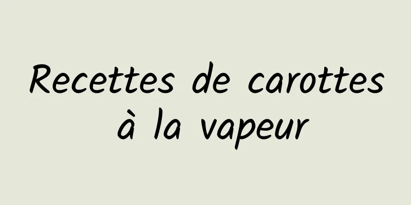 Recettes de carottes à la vapeur