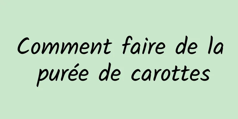 Comment faire de la purée de carottes