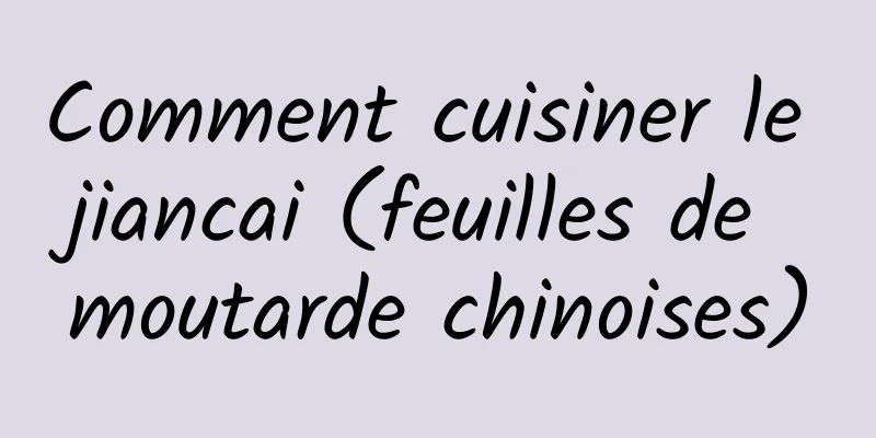 Comment cuisiner le jiancai (feuilles de moutarde chinoises)