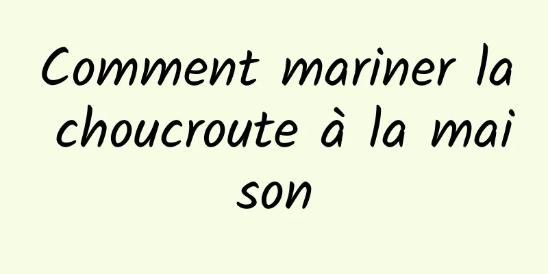 Comment mariner la choucroute à la maison