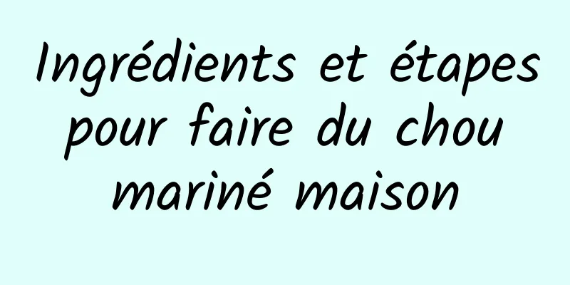 Ingrédients et étapes pour faire du chou mariné maison