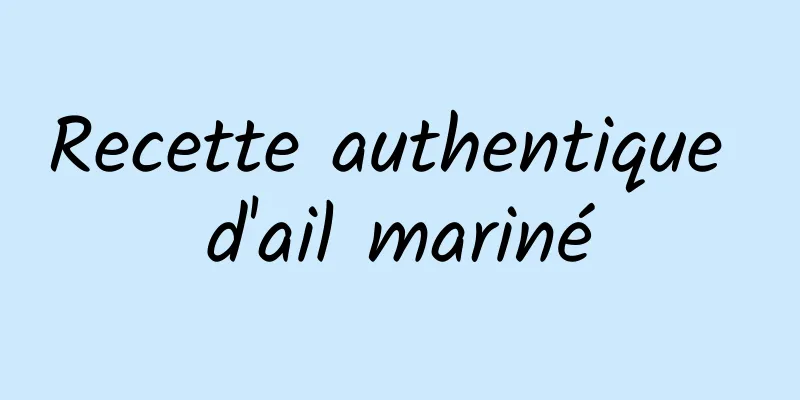 Recette authentique d'ail mariné