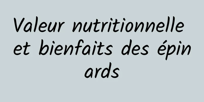 Valeur nutritionnelle et bienfaits des épinards