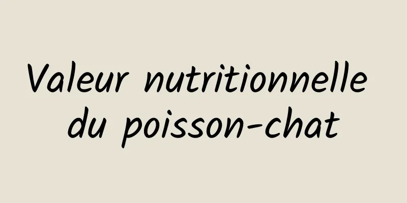 Valeur nutritionnelle du poisson-chat