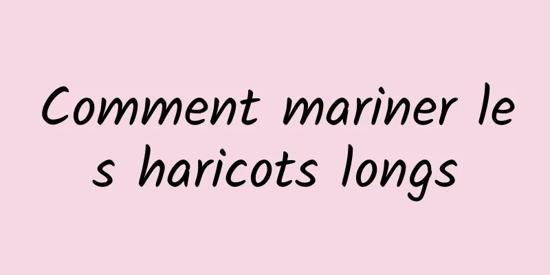 Comment mariner les haricots longs