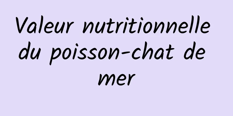 Valeur nutritionnelle du poisson-chat de mer