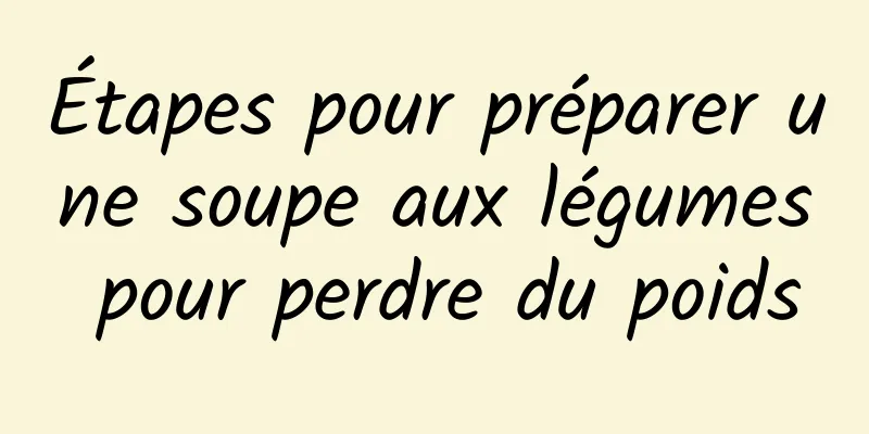 Étapes pour préparer une soupe aux légumes pour perdre du poids