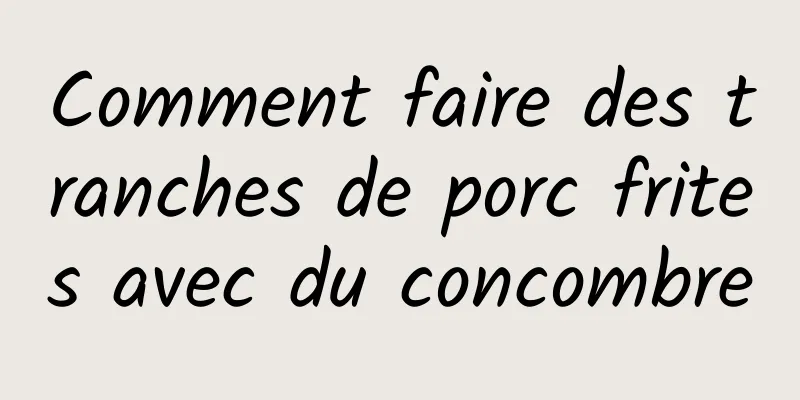 Comment faire des tranches de porc frites avec du concombre