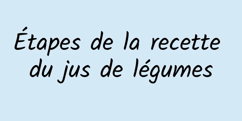 Étapes de la recette du jus de légumes