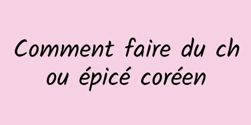 Comment faire du chou épicé coréen