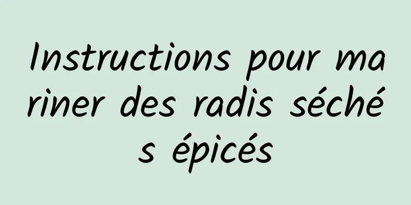 Instructions pour mariner des radis séchés épicés