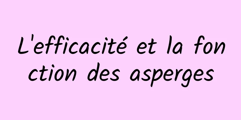 L'efficacité et la fonction des asperges