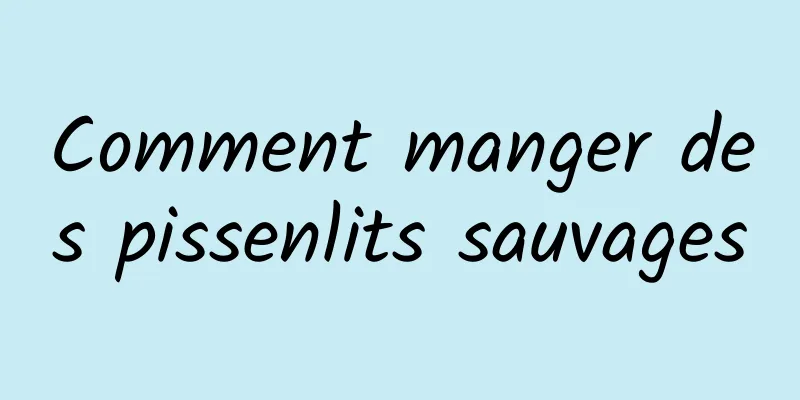 Comment manger des pissenlits sauvages