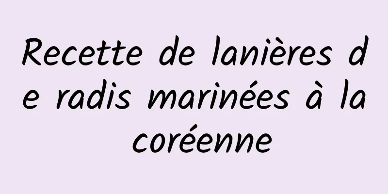 Recette de lanières de radis marinées à la coréenne