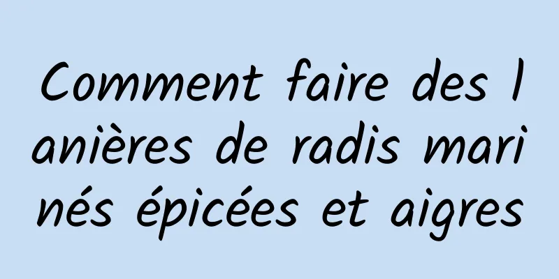 Comment faire des lanières de radis marinés épicées et aigres