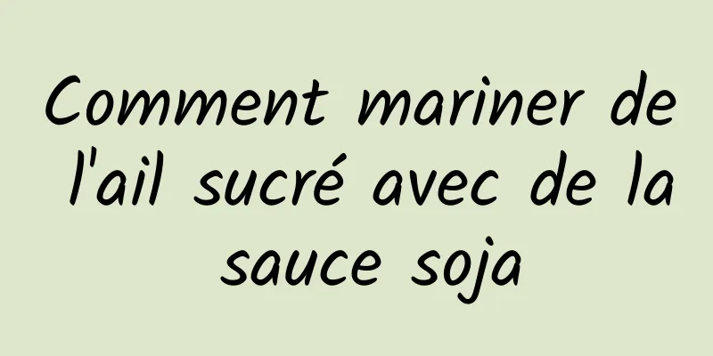 Comment mariner de l'ail sucré avec de la sauce soja