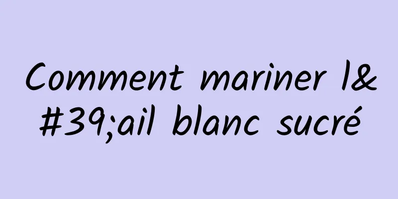 Comment mariner l'ail blanc sucré