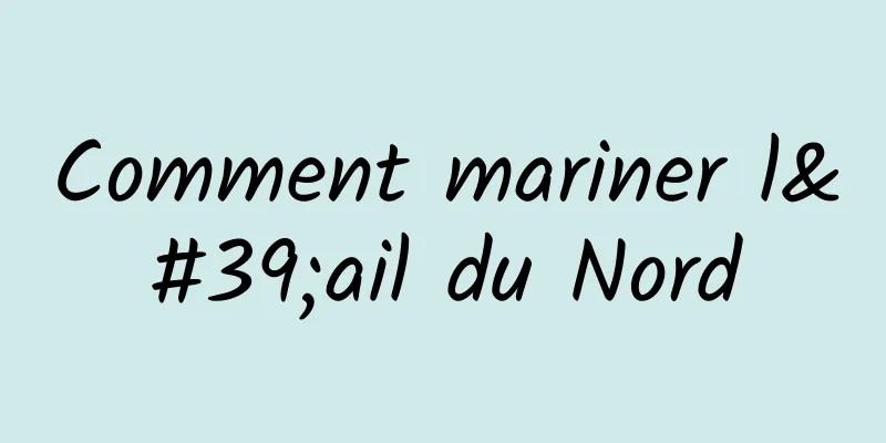 Comment mariner l'ail du Nord