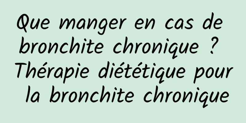 Que manger en cas de bronchite chronique ? Thérapie diététique pour la bronchite chronique