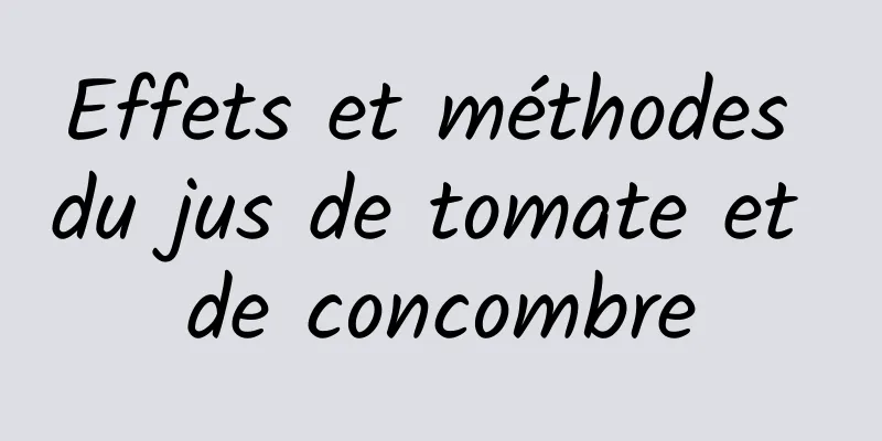 Effets et méthodes du jus de tomate et de concombre