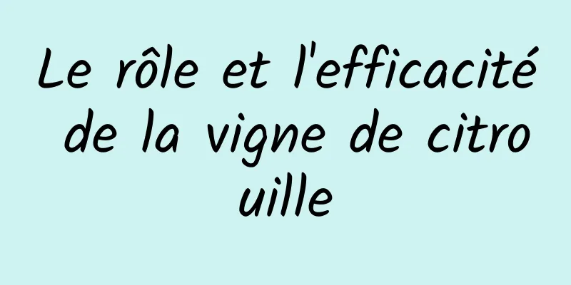 Le rôle et l'efficacité de la vigne de citrouille