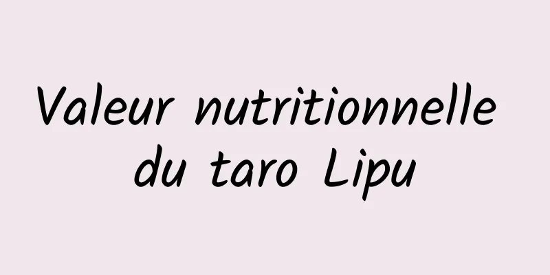 Valeur nutritionnelle du taro Lipu