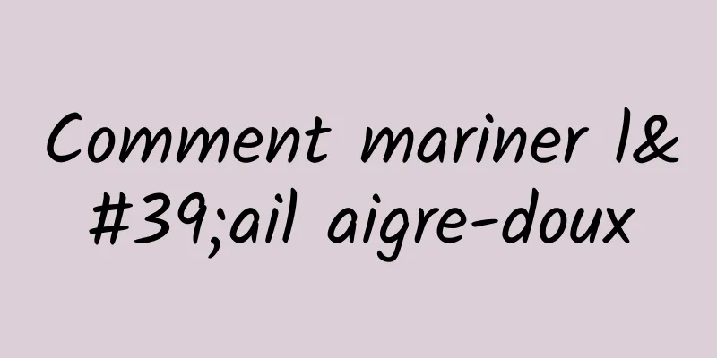 Comment mariner l'ail aigre-doux