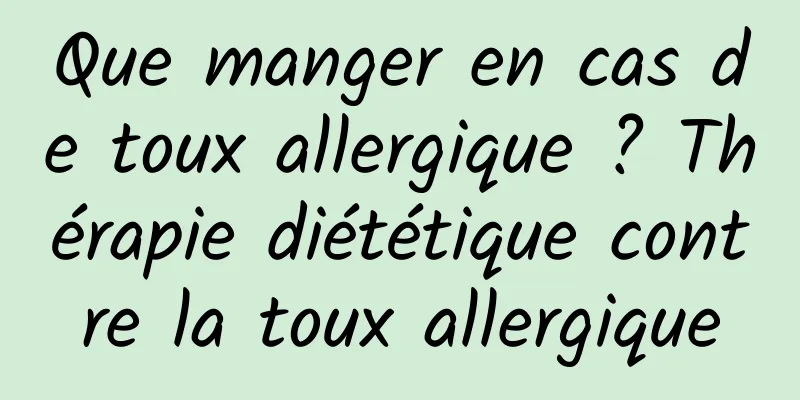 Que manger en cas de toux allergique ? Thérapie diététique contre la toux allergique