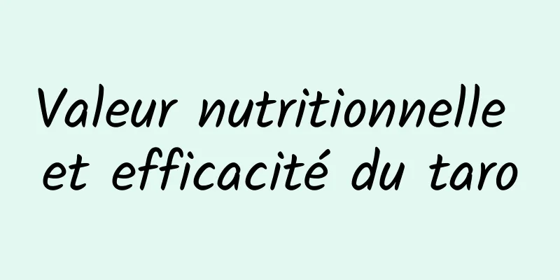 Valeur nutritionnelle et efficacité du taro