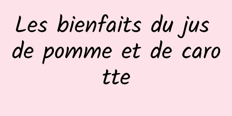 Les bienfaits du jus de pomme et de carotte