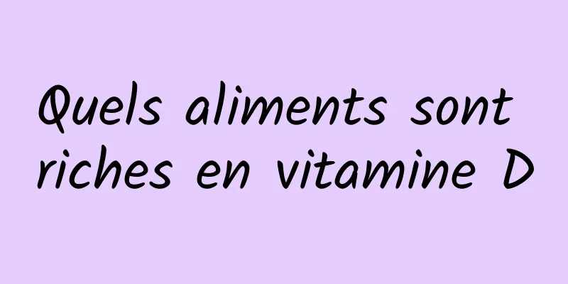 Quels aliments sont riches en vitamine D