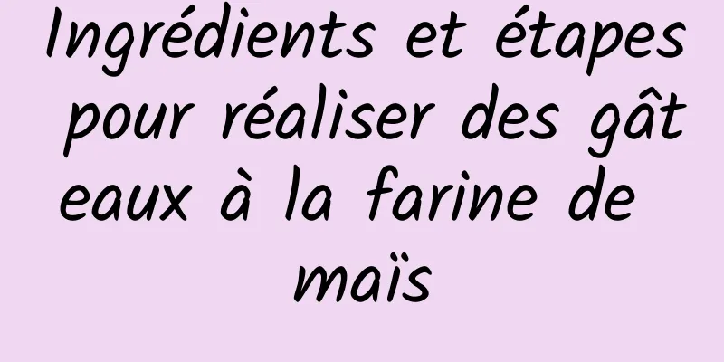 Ingrédients et étapes pour réaliser des gâteaux à la farine de maïs