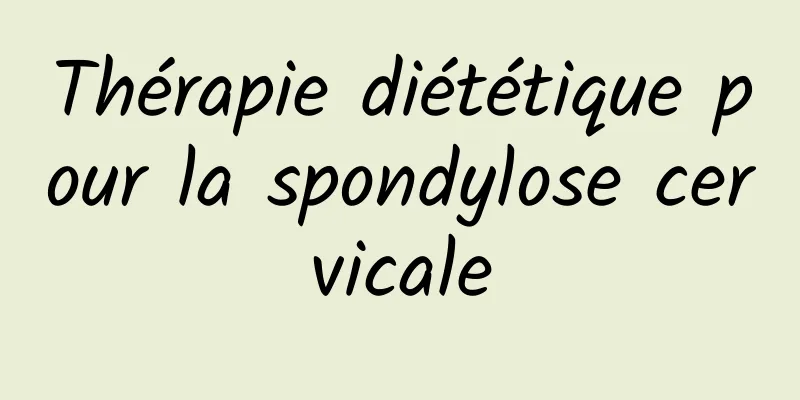 Thérapie diététique pour la spondylose cervicale