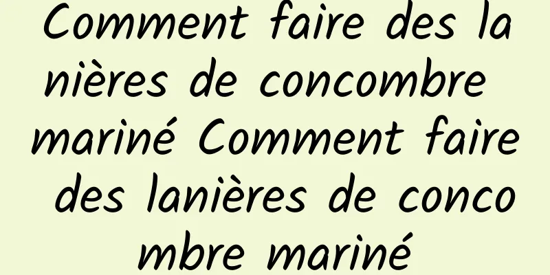 Comment faire des lanières de concombre mariné Comment faire des lanières de concombre mariné